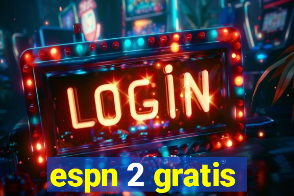 espn 2 gratis